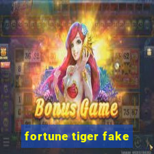 fortune tiger fake